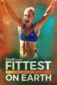 Фильм Самые сильные люди на Земле: Десять лет фитнеса (2017)