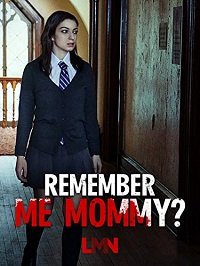 Фильм Помнишь меня, мамочка? (2020)