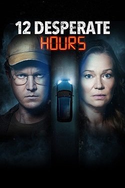 Фильм 12 часов отчаяния (2023)
